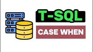 Case When Statement - T-SQL FULL Tutorial For Beginners | Lesson 26