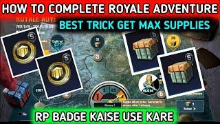 WHAT IS ROYAL ADVENTURE IN BGMI  ROYALE ADVENTURE NEW TRICK  HOW TO USE RP BADGES GET MAX SUPPLIES