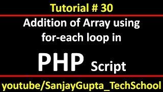 30 PHP | How to add an array using foreach loop in php | By Sanjay Gupta