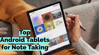 Top Android Tablets for Note Taking in 2024