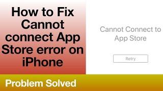 How to fix cannot connect Apps store error on iPhone