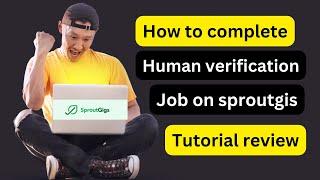 What is human verification: how to complete human verification task on sproutgigs