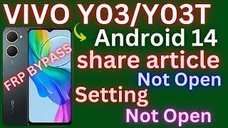 Vivo Y03t (V2344) Android 14 Frp Unlock/Bypass || Share Article Not Work Setting Not Open Easy 2025