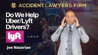 Do We Help Uber/Lyft Drivers? - Joe Naz Accident Lawyers