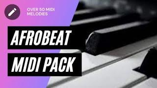 AFROBEAT MIDI PACK [Over 50 Afrobeat Sweet Melodies]