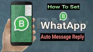 How To Set WhatsApp Automatically Message Reply | WhatsApp Business