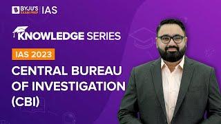 Central Bureau of Investigation (CBI) | Study Material for UPSC Prelims & Mains 2022-2023