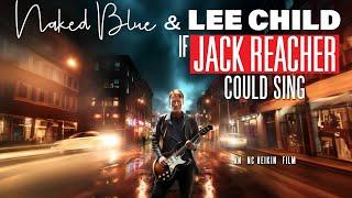 If Jack Reacher Could Sing | Full Music Documentary - Naked Blue, Lee Child