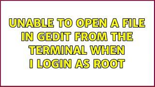 Unable to open a file in gedit from the terminal when I login as root