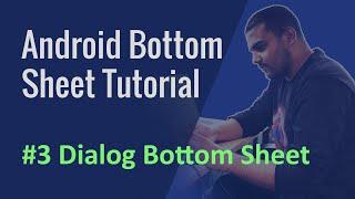 #3 Android Bottom Sheet Tutorial - Dialog Bottom Sheet