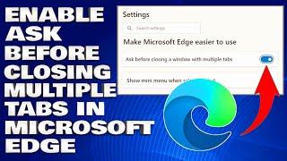 How To Enable Ask Before Closing Multiple Tabs in Microsoft Edge [Guide]