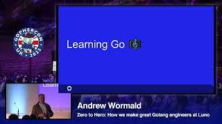 Zero to Hero: How we make great Golang engineers at Luno - Andrew Wormald