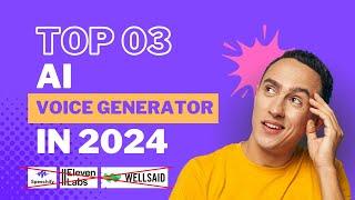 Top 3 AI Voice Generator in 2024