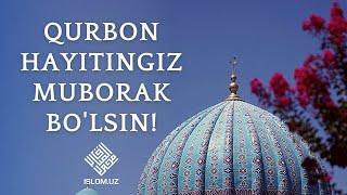 Қурбон ҳайитингиз муборак бўлсин! | Qurbon hayitingiz muborak bo'lsin!