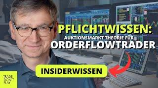 Warum die Auktionsmarkttheorie für Orderflowtrader wichtig ist - Orderflow- & Volumen-Trading lernen