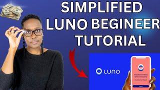 LUNO BEGINEER TUTORIAL 2023 - ALL YOU NEED TO KNOW - SIMPLIFIED