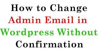 How to change admin email in WordPress without confirmation