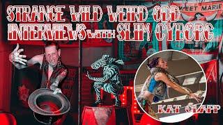 Strange, Wild, Weird & Odd Interviews with Slim Cyborg | Guest Kat Clapp