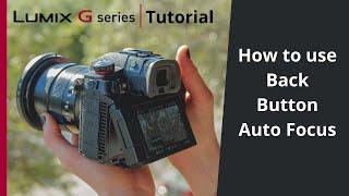 How to use 'Back button' Auto focus on your LUMIX G Series camera