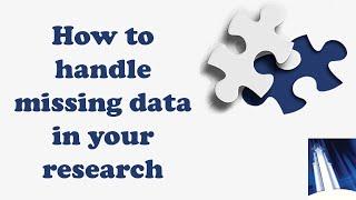 How to Handle Missing Data in your Research