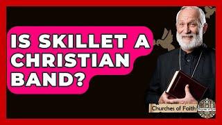 Is Skillet A Christian Band? - Churches Of Faith