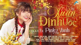 XUÂN ĐỊNH ƯỚC - PINKY VANH |  OFFICIAL TRAILER