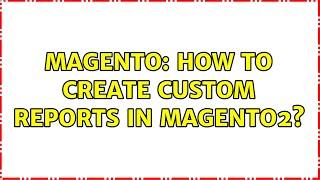 Magento: How to create custom reports in Magento2?