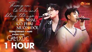 [1 HOUR] Thương Em Là Điều Anh Không Thể Ngờ, Lạc Nhau Có Phải Muôn Đời | Dương Edward, Jaykii #KGCX