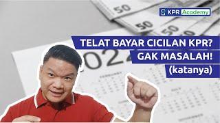 Gak Masalah Telat Bayar Cicilan KPR