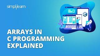 Arrays In C Programming Explained | Arrays in C With Examples | C For Beginners | Simplilearn