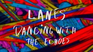 Lanes - Dancing with the Echoes (Music Video)