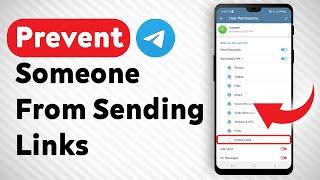 How To Prevent Someone From Sending Links In A Telegram Groupchat