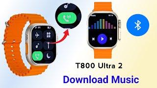 T800 Ultra 2 Smartwatch Mai Music Kaise Download Kare | T800 Ultra 2 Mai Music Kaise Chalaye