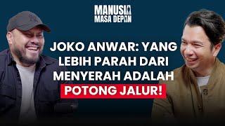 JOKO ANWAR: YANG LEBIH PARAH DARI MENYERAH ADALAH POTONG JALUR!