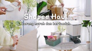 Shopee Haul Barang Berfaedah, Murah Murah Banget 