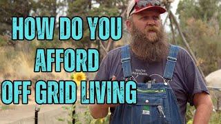 How Do You Afford Off Grid Living?