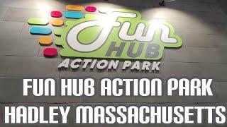 FUN HUB ACTION PARK IN HADLEY MASSACHUSETTS!