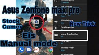 Enable EIS & Manual Camera  Mode On Asus Zenfone Max Pro Stock Camera App *New Trick*