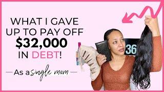THINGS I GAVE UP ON MY DEBT FREE JOURNEY! | How I was able to pay off $32K in debt as a single mom