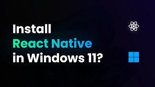 How to Install React Native in Windows 11 - (2023)