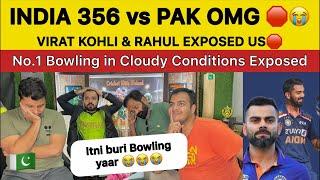 INDIA 356 vs NO.1 bowling  Virat & Rahul exposed us 100 vs Pak Pakistan reaction on IND vs PAK