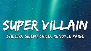 Stileto & Silent Child - Super Villain (Lyrics) feat. Kendyle Paige