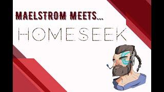 Homeseek Interview - Maelstrom Meets