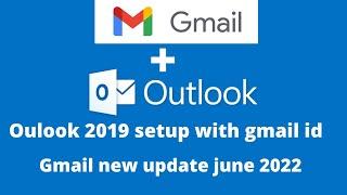 gmail setup in outlook 2019 || outlook 2019 configure with gmail account || Gmail new update