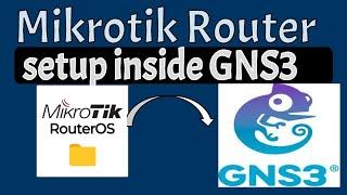 How to Setup MikroTik RouterOS In GNS3 | MikroTik Router Integration and Configuration on GNS3