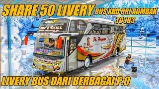 SHARE 50 LIVERY BUS XHD ORI ROMBAK TO JB3 | LIVERY BUS DARI BERBAGAI P.O