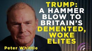 Trump: a Hammer Blow to Britain's Demented, Woke Elites