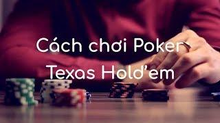 Cách chơi Poker (Texas Hold'em) đơn giản, dễ hiểu