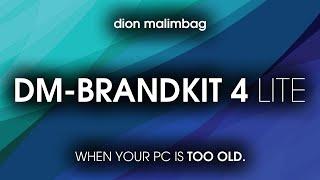 DM-BrandKit 4.0 Lite Introduction — WHEN YOUR PC IS TOO OLD.