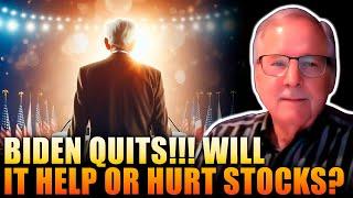 BIDEN QUITS!!! Will it Help or Hurt Stocks?